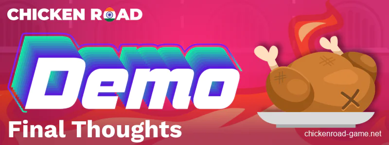 Final thoughts on the Chicken Road India demo experience